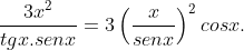 Calcule limite: Gif.latex?\frac{3x^2}{tg x.senx}= 3\left ( \frac{x}{senx} \right )^2 cosx